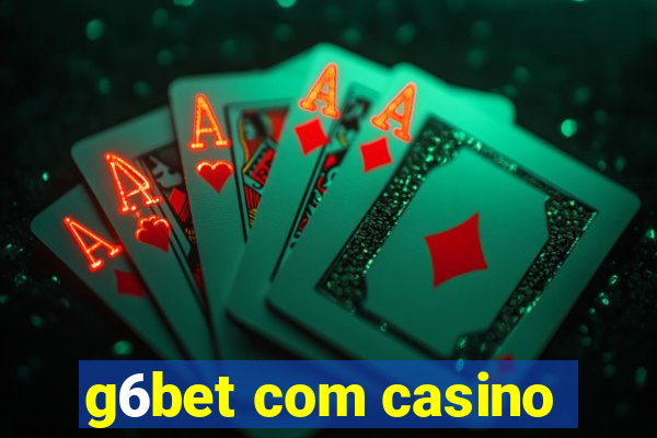 g6bet com casino